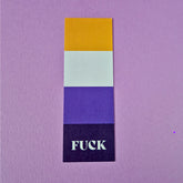 Bookmark with non-binary flag and text that reads 'FUCK'.